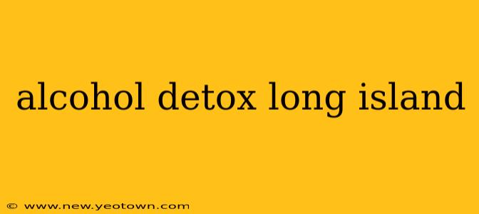 alcohol detox long island
