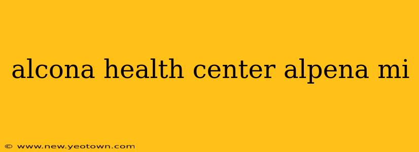 alcona health center alpena mi