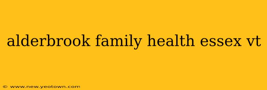 alderbrook family health essex vt
