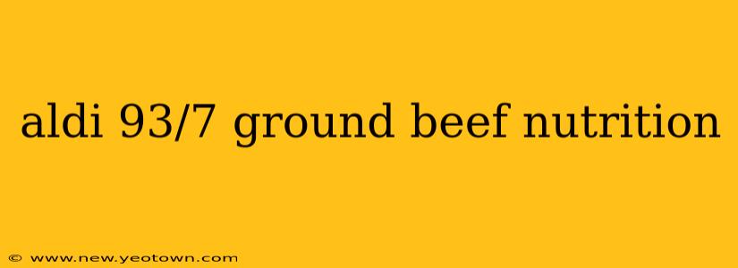 aldi 93/7 ground beef nutrition