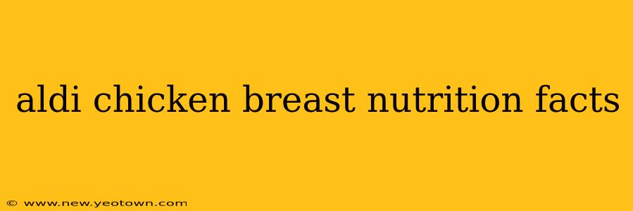 aldi chicken breast nutrition facts