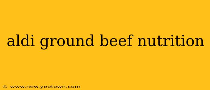aldi ground beef nutrition