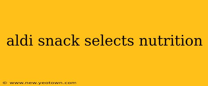 aldi snack selects nutrition