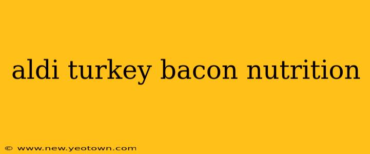 aldi turkey bacon nutrition