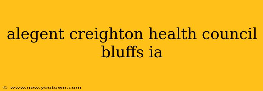 alegent creighton health council bluffs ia