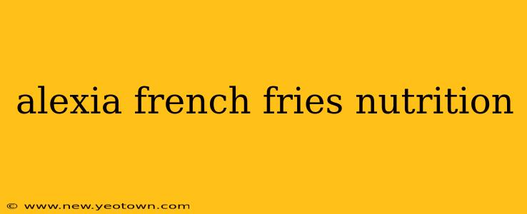 alexia french fries nutrition