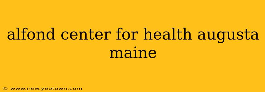 alfond center for health augusta maine