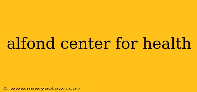 alfond center for health