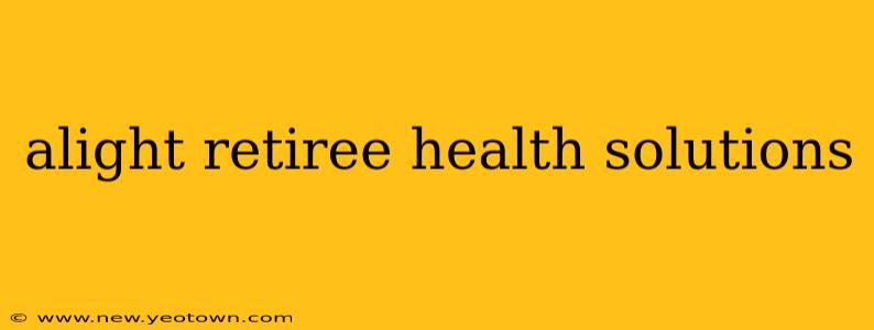 alight retiree health solutions