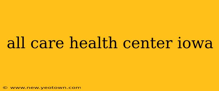 all care health center iowa