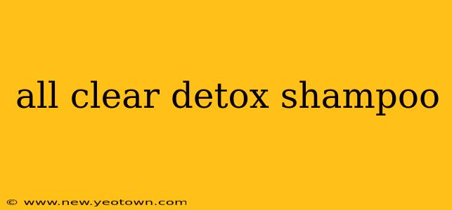 all clear detox shampoo