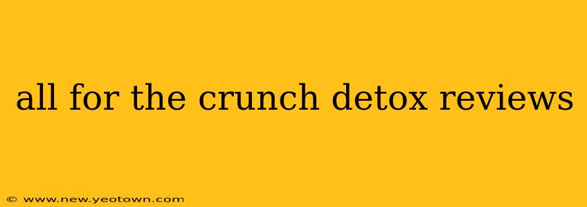 all for the crunch detox reviews