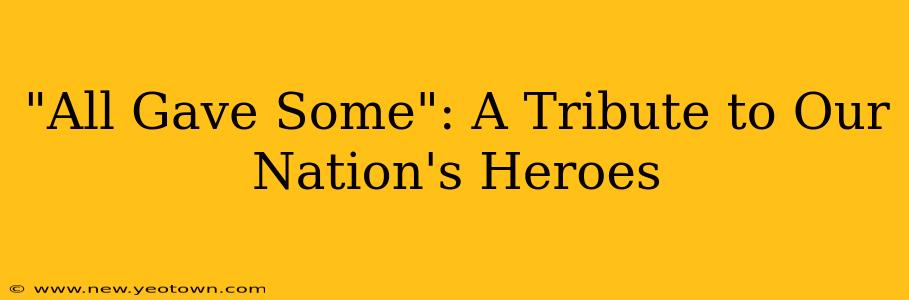 "All Gave Some": A Tribute to Our Nation's Heroes