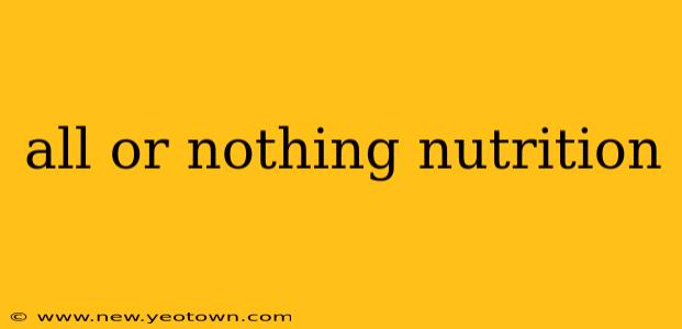 all or nothing nutrition