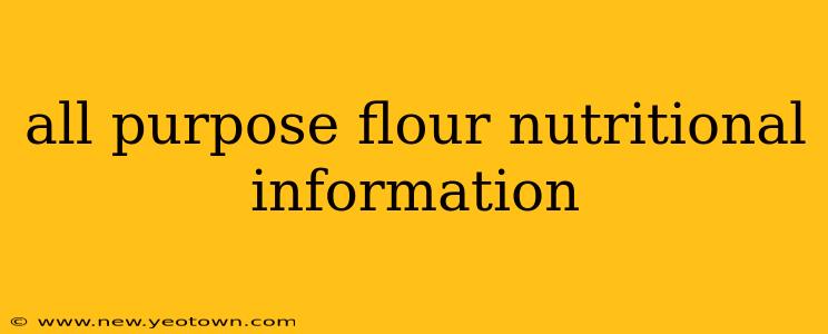 all purpose flour nutritional information