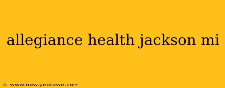 allegiance health jackson mi
