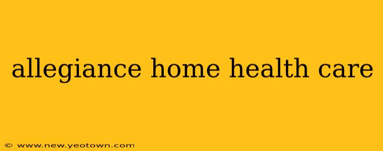 allegiance home health care