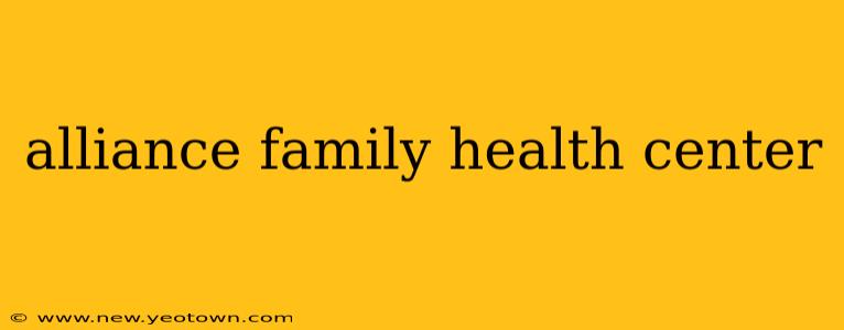 alliance family health center