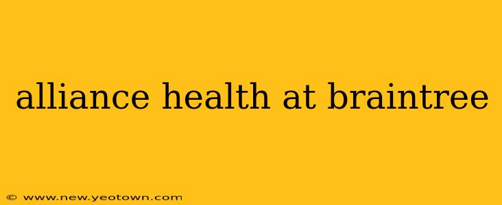 alliance health at braintree