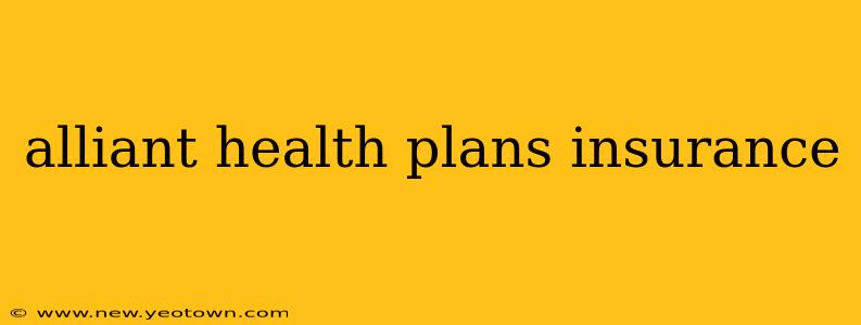 alliant health plans insurance