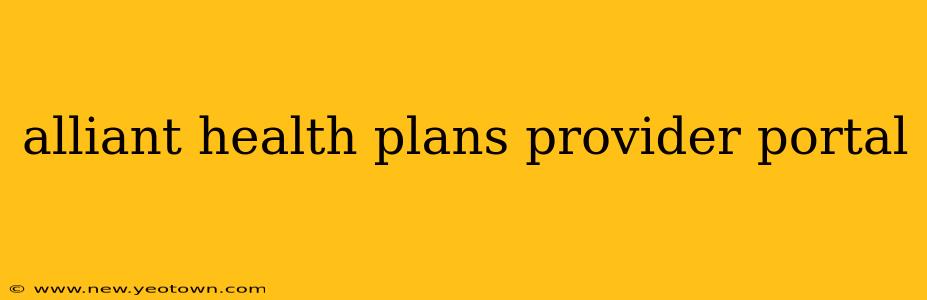 alliant health plans provider portal