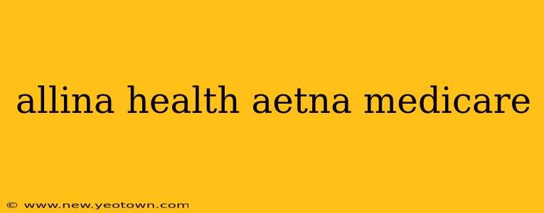 allina health aetna medicare