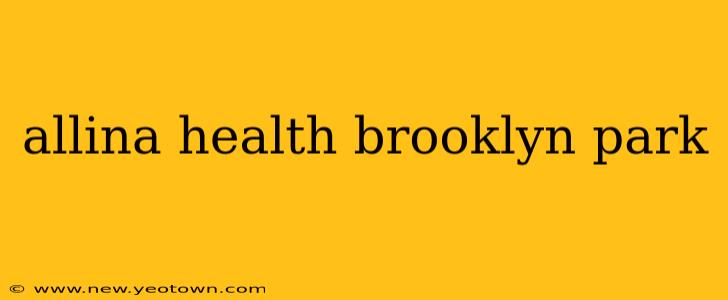 allina health brooklyn park