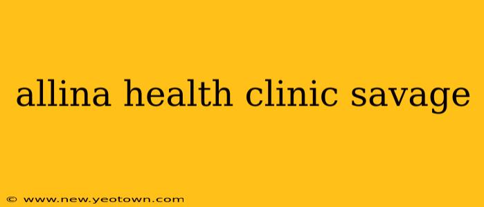 allina health clinic savage