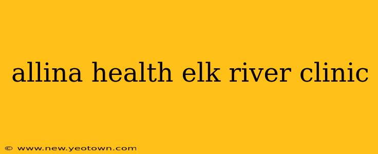 allina health elk river clinic