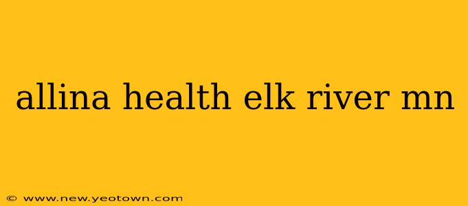 allina health elk river mn