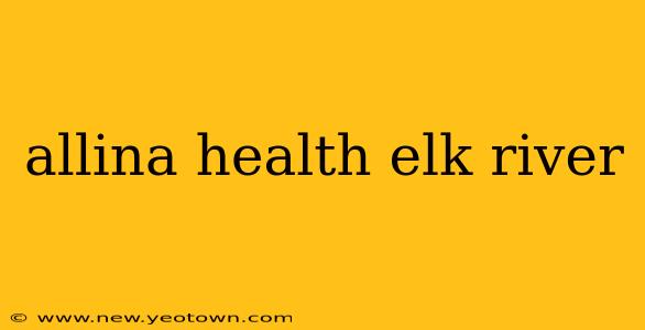allina health elk river
