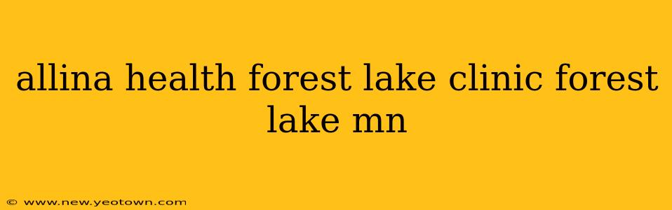 allina health forest lake clinic forest lake mn