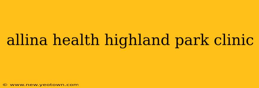 allina health highland park clinic