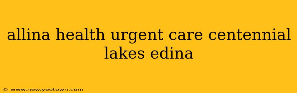 allina health urgent care centennial lakes edina