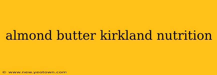 almond butter kirkland nutrition