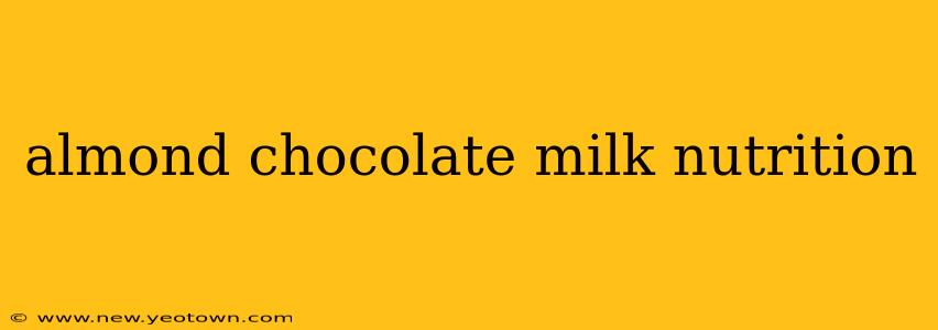 almond chocolate milk nutrition