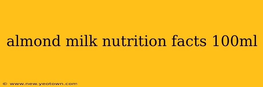 almond milk nutrition facts 100ml