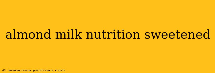 almond milk nutrition sweetened