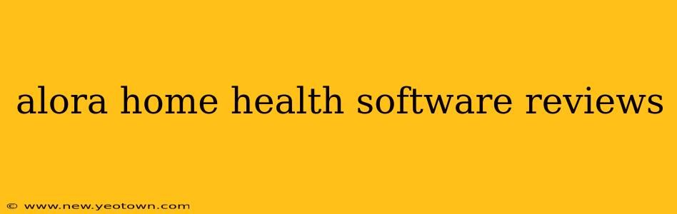 alora home health software reviews