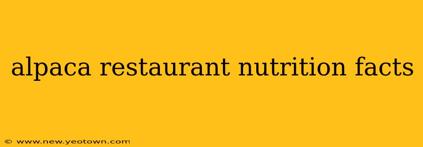 alpaca restaurant nutrition facts