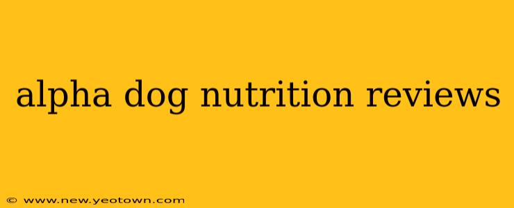 alpha dog nutrition reviews