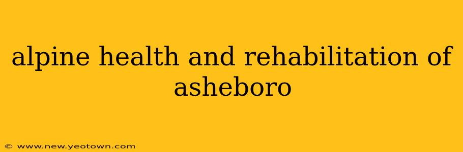 alpine health and rehabilitation of asheboro