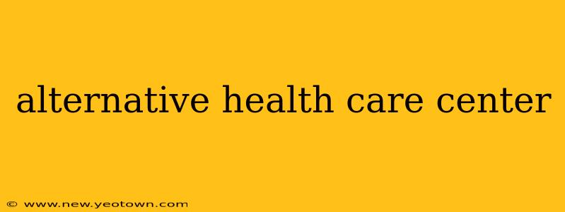 alternative health care center