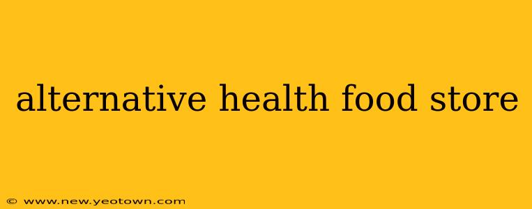 alternative health food store