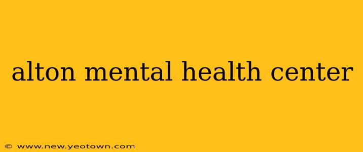 alton mental health center