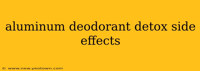 aluminum deodorant detox side effects