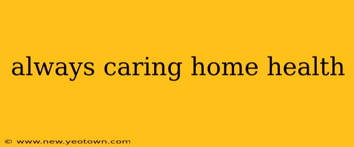 always caring home health