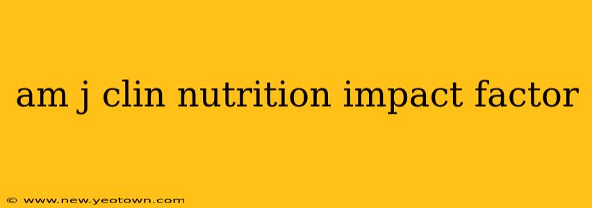 am j clin nutrition impact factor