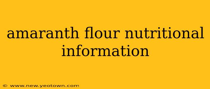 amaranth flour nutritional information