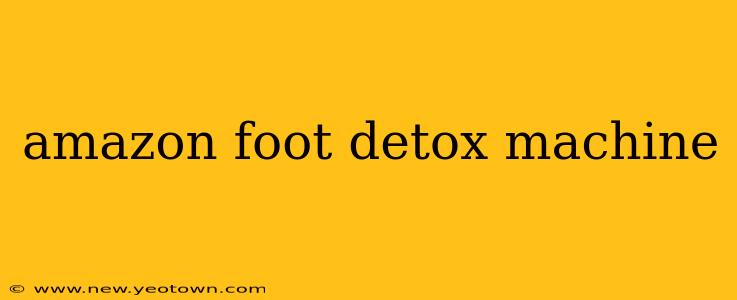 amazon foot detox machine